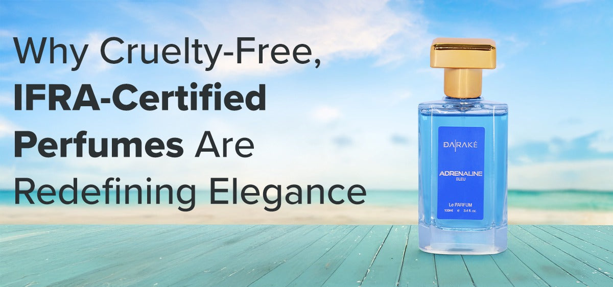 Why Cruelty-Free, IFRA-Certified Perfumes Are Redefining Elegance